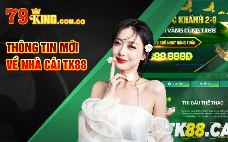 Thông tin mới về nhà cái TK88