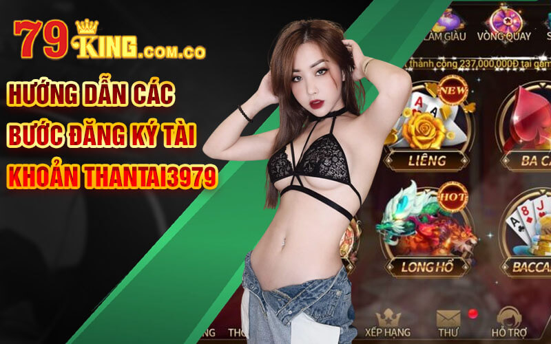 Hướng dẫn các bước đăng ký tài khoản Thantai3979