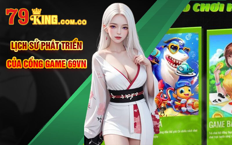 Lịch sử phát triển của cổng game 69VN