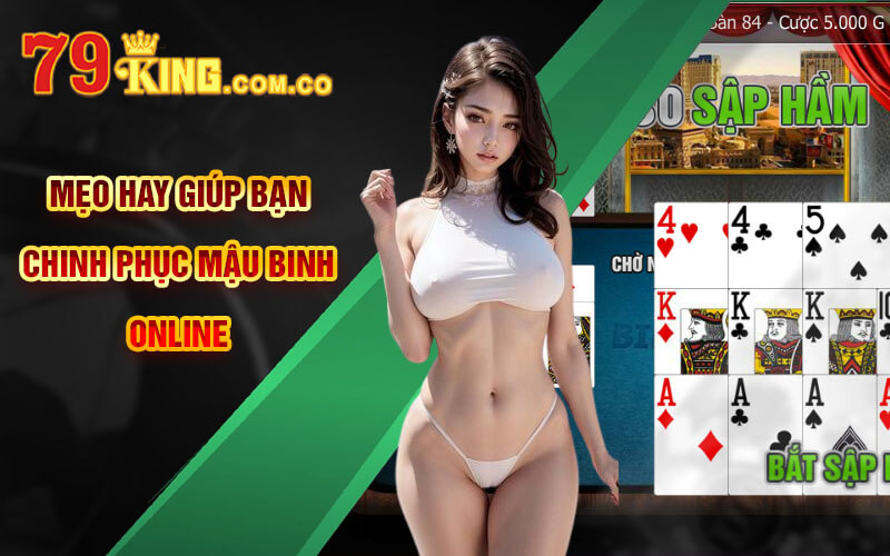 Mẹo hay giúp bạn chinh phục Mậu Binh Online