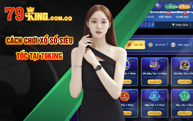 Cách chơi Xổ Số Siêu Tốc tại 79King