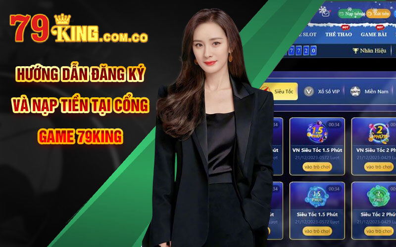 Hướng dẫn đăng ký và nạp tiền tại cổng game 79King