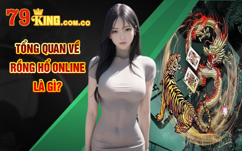 Tổng quan về Rồng Hổ Online là gì?