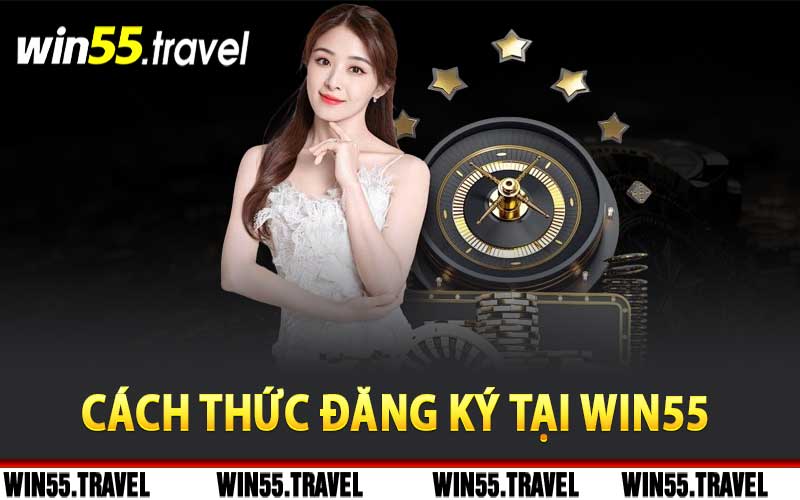 Cách thức đăng ký thành viên tại Win55